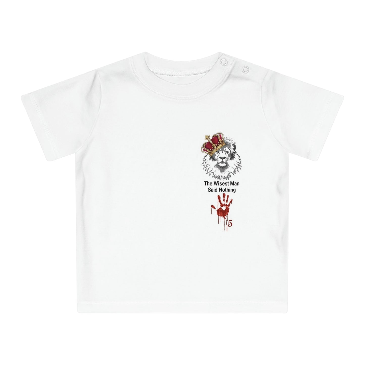 Baby T-Shirt | The Wisest Man Said Nothing | Unique Whimsical Edition | Left To Die Right To Live ™ | The Mind, Body & Soul Collection